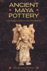 Ancient Maya Pottery : Classification, Analysis, and Interpretation - Book