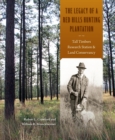 The Legacy of a Red Hills Hunting Plantation : Tall Timbers Research Station & Land Conservancy - eBook