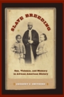 Slave Breeding : Sex, Violence, and Memory in African American History - eBook