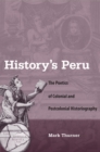 History's Peru : The Poetics of Colonial and Postcolonial Historiography - eBook