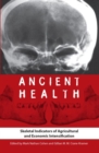Ancient Health : Skeletal Indicators of Agricultural and Economic Intensification - Book
