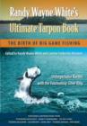 Randy Wayne White's Ultimate Tarpon Book : The Birth of Big Game Fishing - Book