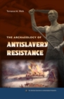 The Archaeology of Antislavery Resistance - Book