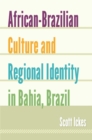 African-Brazilian Culture and Regional Identity in Bahia, Brazil - Book