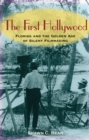 The First Hollywood : Florida and the Golden Age of Silent Filmmaking - eBook