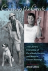 Crossing the Creek : The Literary Friendship of Zora Neale Hurston and Marjorie Kinnan Rawlings - eBook