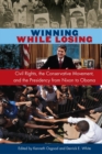 Winning While Losing : Civil Rights, The Conservative Movement and the Presidency from Nixon to Obama - eBook