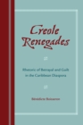 Creole Renegades : Rhetoric of Betrayal and Guilt in the Caribbean Diaspora - eBook