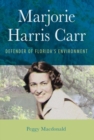 Majorie Harris Carr : Defender of Florida's Environment - Book