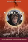Going Ape : Florida's Battles over Evolution in the Classroom - Book