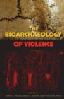The Bioarchaeology of Violence - Book