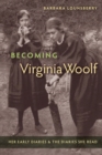 Becoming Virginia Woolf : Her Early Diaries and the Diaries She Read - Book