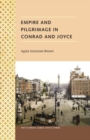 Empire and Pilgrimage in Conrad and Joyce - Book