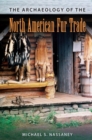 The Archaeology of the North American Fur Trade - Book