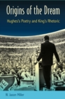 Origins of the Dream : Hughes's Poetry and King's Rhetoric - eBook