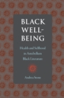 Black Well-Being : Health and Selfhood in Antebellum Black Literature - eBook