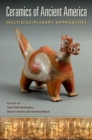 Ceramics of Ancient America : Multidisciplinary Approaches - Book