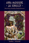 Anna Madgigine Jai Kingsley : African Princess, Florida Slave, Plantation Slaveowner - Book