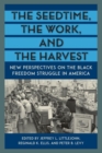 The Seedtime, the Work, and the Harvest : New Perspectives on the Black Freedom Struggle in America - Book