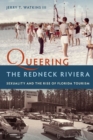 Queering the Redneck Riviera : Sexuality and the Rise of Florida Tourism - Book