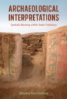 Archaeological Interpretations : Symbolic Meaning within Andes Prehistory - eBook