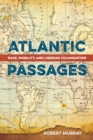 Atlantic Passages : Race, Mobility, and Liberian Colonization - eBook