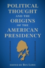 Political Thought and the Origins of the American Presidency - eBook