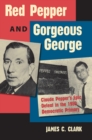 Red Pepper and Gorgeous George : Claude Pepper's Epic Defeat in the 1950 Democratic Primary - eBook