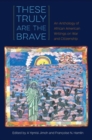 These Truly Are the Brave : An Anthology of African American Writings on War and Citizenship - Book