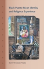 Black Puerto Rican Identity and Religious Experience - Book