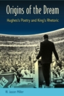 Origins of the Dream : Hughes's Poetry and King's Rhetoric - Book