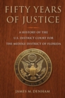 Fifty Years of Justice : A History of the U.S. Court for the Middle District of Florida - Book
