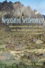 Negotiated Settlements : Andean Communities and Landscapes under Inka and Spanish Colonialism - Book