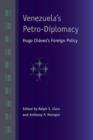 Venezuela's Petro-Diplomacy : Hugo Chavez's Foreign Policy - Book