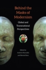 Behind the Masks of Modernism : Global and Transnational Perspectives - Book