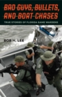 Bad Guys, Bullets, and Boat Chases : True Stories of Florida Game Wardens - Book