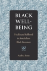 Black Well-Being : Health and Selfhood in Antebellum Black Literature - Book