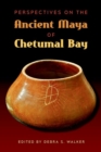 Perspectives on the Ancient Maya of Chetumal Bay - Book