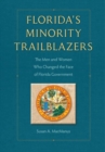 Florida's Minority Trailblazers : The Men and Women Who Changed the Face of Florida Government - Book