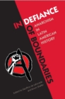 In Defiance of Boundaries : Anarchism in Latin American History - eBook
