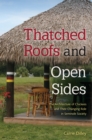 Thatched Roofs and Open Sides : The Architecture of Chickees and Their Changing Role in Seminole Society - eBook