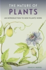 The Nature of Plants : An Introduction to How Plants Work - eBook