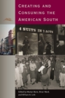 Creating and Consuming the American South - Book