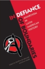In Defiance of Boundaries : Anarchism in Latin American History - Book