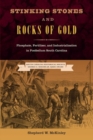 Stinking Stones and Rocks of Gold : Phosphate, Fertilizer, and Industrialization in Postbellum South Carolina - Book