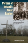 Victims of Ireland's Great Famine : The Bioarchaeology of Mass Burials at Kilkenny Union Workhouse - Book