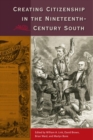 Creating Citizenship in the Nineteenth-Century South - Book