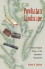 The Powhatan Landscape : An Archaeological History of the Algonquian Chesapeake - Book