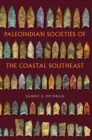 Paleoindian Societies of the Coastal Southeast - eBook