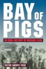 Bay of Pigs : An Oral History of Brigade 2506 - eBook